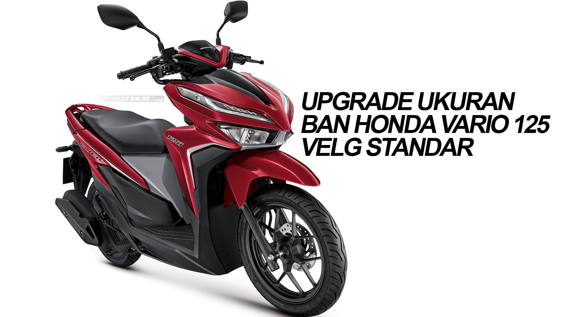 Ukuran Asli Ban Vario 125. Uprade Ban Honda Vario 125 LED Velg Standar - Pertamax7.com