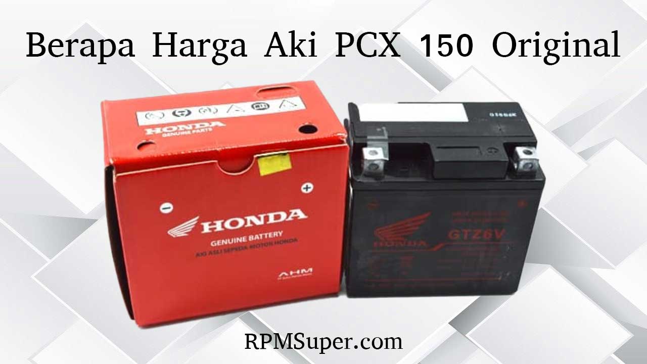 Harga Aki Vario 125 Iss. Berapa Harga Aki PCX 150 Original? Berapa Volt?