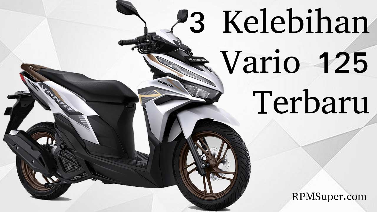 Kelebihan Dan Kekurangan Vario 125 2018. Kelebihan Dan Kekurangan Vario 125 Lama