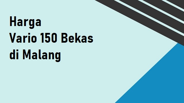 Vario Bekas Malang. Temukan Harga Honda Vario 150 Bekas Terbaik di Malang