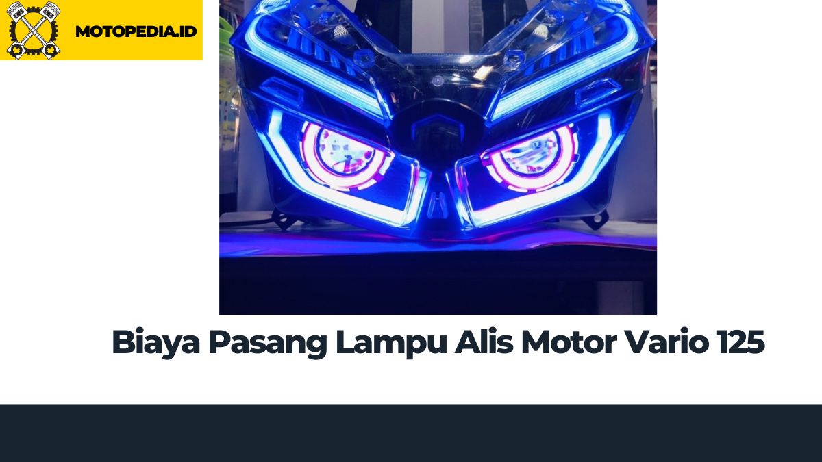 Alis Vario 110 Fi. Biaya Pasang Lampu Alis Motor Vario 125: Panduan Lengkap dan Tips Berkualitas untuk Mempercantik Kendaraan Anda!