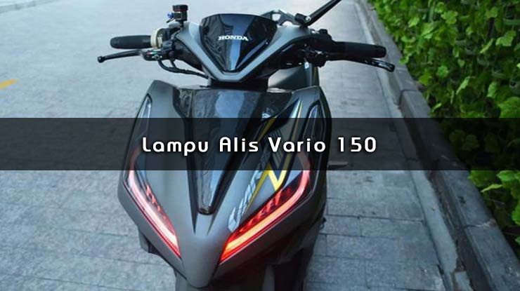 Lampu Alis Vario 150 New. Pembaruan Gaya: Panduan Lengkap untuk Pasang Lampu Alis Vario 150 dan Rekomendasi Terbaik