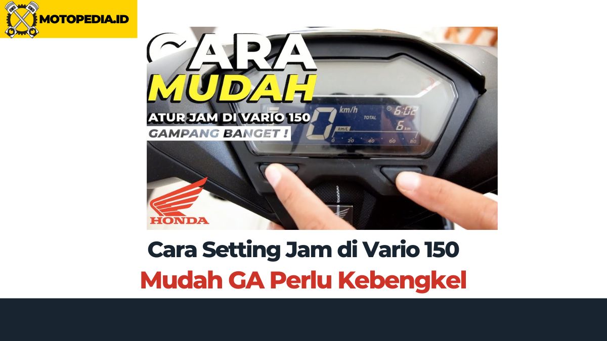 Cara Mengatur Jam Di Motor Vario. Panduan Praktis: Cara Mengatur Jam pada Honda Vario 125 dengan Mudah