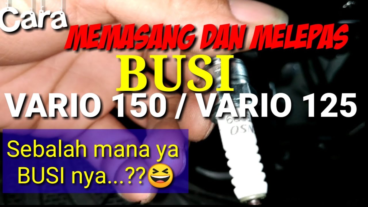 Letak Busi Vario. Letak Busi pada Motor Vario 125: Mengenal Fungsi dan Cara Memeriksanya