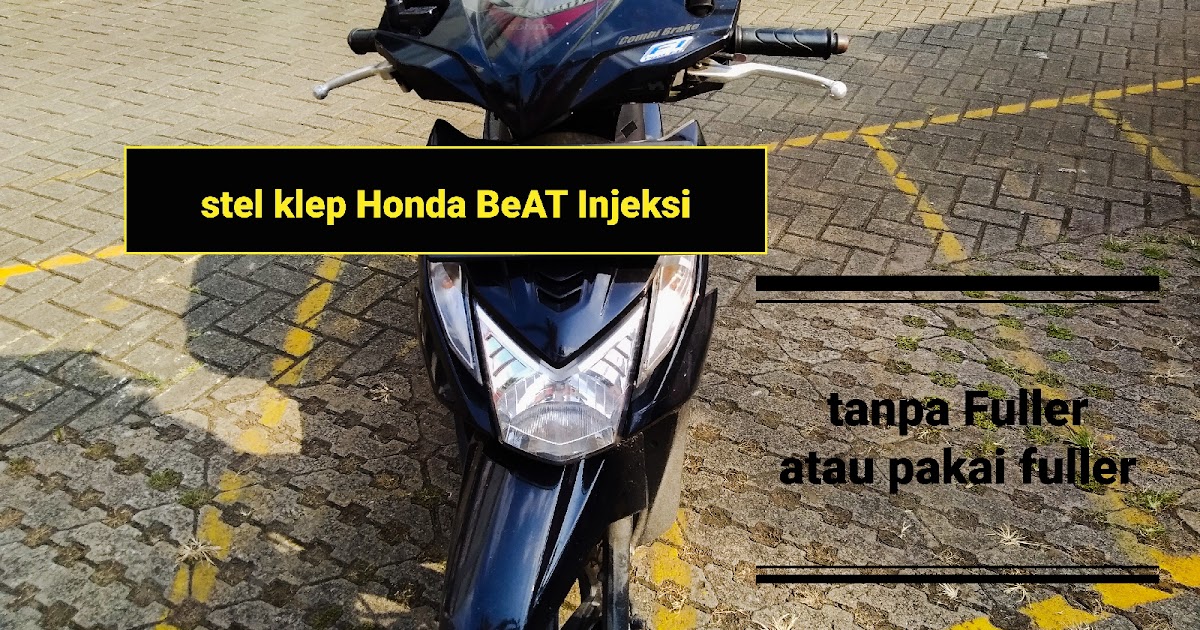 Cara Setel Klep Honda Vario 110. Tidak Pakai Fuller Guage, Ini Cara Stel Klep dan Top Kompresi Honda BeAT Injeksi