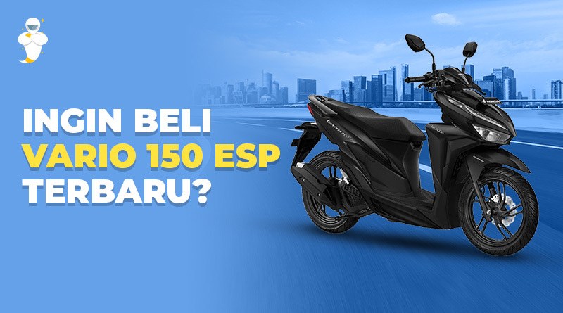 Harga Angsuran Honda Vario 150 Esp. Kredit Motor Vario 150 ESP Terbaru? Simak Skemanya