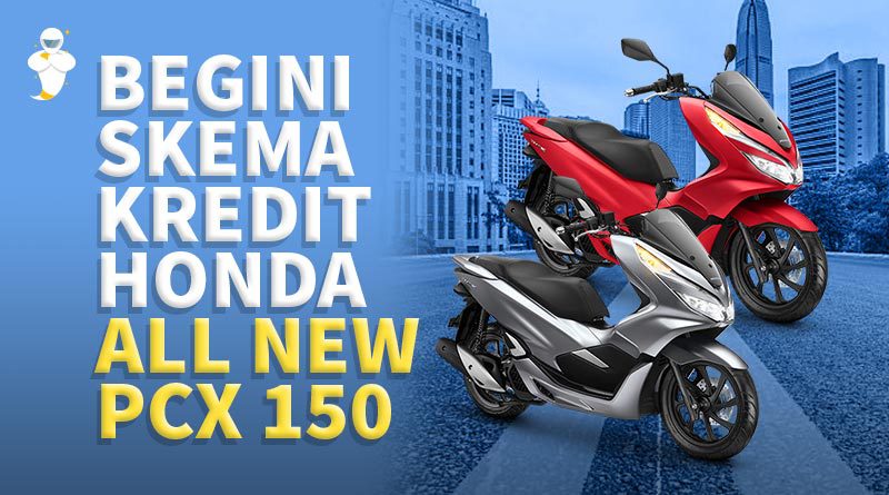 Kredit Honda Vario Techno 150. Begini Skema Kredit Honda All New PCX 150