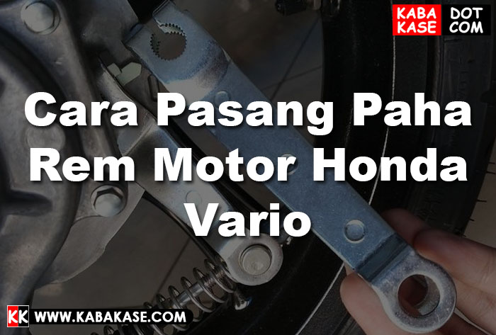 Cara Pasang Paha Rem Vario 125. Cara Pasang Paha Rem Motor Honda Vario
