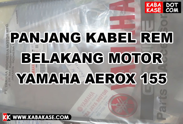 Ukuran Panjang Kabel Rem Belakang Vario. Panjang Kabel Rem Belakang Motor Yamaha Aerox 155