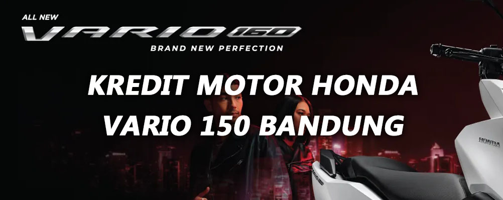 Vario 160 Kredit Bandung. Kredit Motor Honda Vario 160 Bandung Juni 2024