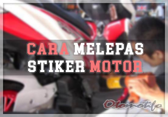 Cara Melepas Body Samping Vario 110. 10 Cara Melepas Stiker Motor dan Mobil Tanpa Bekas